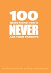 100 Questions You'd Never Ask Your Pa...