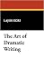 The Art of Dramatic Writing
