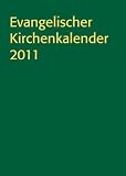 Evangelischer Kirchenkalender 2011: Notiz und Amtskalender mit den ausgedruckten Losungen und Lehrtexten, Adressen und Terminplan - 