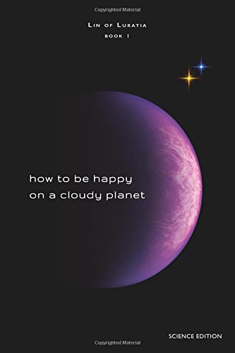 how to be happy on a cloudy planet book 1 lin of luratia volume 1