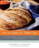 Artisan Bread in Five Minutes a Day: The Discovery That Revolutionizes Home Baking [Hardcover]