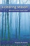A Clearing Season: Reflections for Lent [Perfect Paperback]