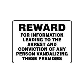 Reward For Information Leading To The Arrest And Conviction Of Any Person Vandalizing These Premises 10" x 14" Dura Fiberglass Sign