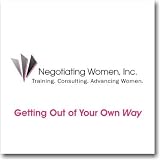 Getting Out of Your Own Way (Negotiating Skills for Women) Getting Out of Your Own Way (Negotiating Skills for Women)