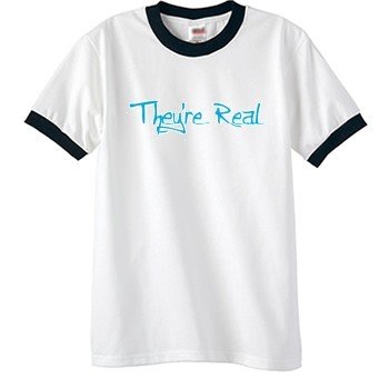 Theyre Real Ringer T-Shirt