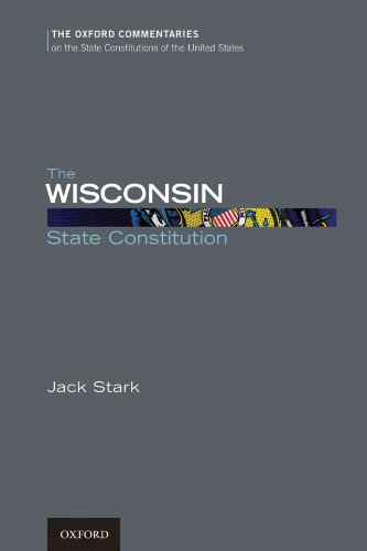 The Wisconsin State Constitution (Oxford Commentaries on the State Constitutions of the United States)