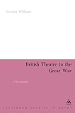 British Theatre In The Great War: A Revaluation (Continuum Collection)