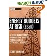 Energy Budgets at Risk (EBaR): A Risk Management Approach to Energy Purchase and Efficiency Choices (Wiley Finance) by  J. Jackson