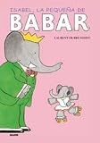 Isabel, la pequena de Babar (Babar series) (Spanish Edition)