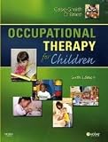 Occupational Therapy for Children (OCCUPATIONAL THERAPY FOR CHILDREN (CASE-SMITH)) 6th (sixth) edition