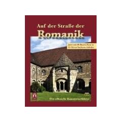 Auf der Stra�e der Romanik: Der offizielle Kunstreisef�hrer. Inklusive Stra�enkarten
