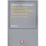 Memorie da uno Stato fantasma. Berlino 1987-1990di Alberto Indelicato