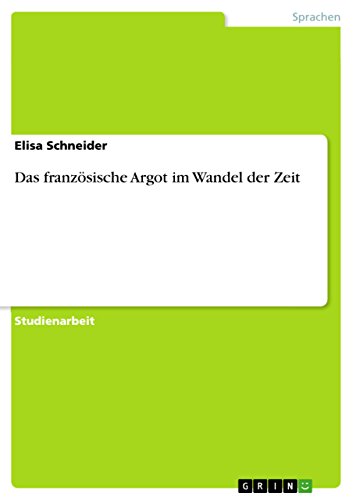 Das französische Argot im Wandel der Zeit (German Edition)