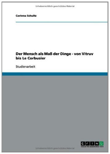 Der Mensch als Maß der Dinge - von Vitruv bis Le Corbusier (German Edition)