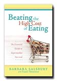 Beating the High Cost of Eating - Learn How to Save Money on Groceries with a System That Works - Best-selling Author Barbara Salsbury Offers New Knowledge and Skills - Also Wrote Books (Preparedness Principles) and (It's Time to Plan Not Panic)