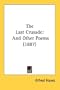 The Last Crusade: And Other Poems (1887)