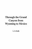 Through the Grand Canyon from Wyoming to Mexico