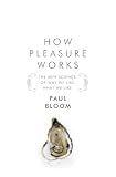 How Pleasure Works: The New Science of Why We Like What We Like
