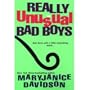 Really Unusual Bad Boys