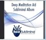 Deep Meditation Aid Subliminal CD