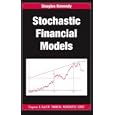Stochastic Financial Models (Chapman and Hall CRC Financial Mathematics Series) by Douglas Kennedy
