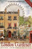 The London Gardener: Guide and Sourcebook