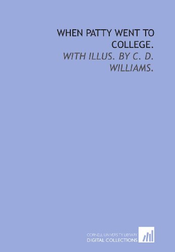 When Patty Went To College With Illus By C D Williams.