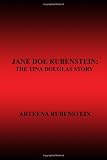 JANE DOE RUBENSTEIN: The Tina Douglas Story
