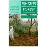 Fencing the forest : conservation and ecological change in India's central provinces, 1860-1914