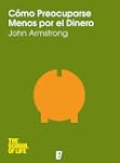 C�mo preocuparse menos por el dinero...