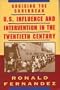 Cruising the Caribbean: U.S. Influence and Intervention in the Twentieth Century
