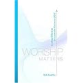 Worship Matters (Paperback)