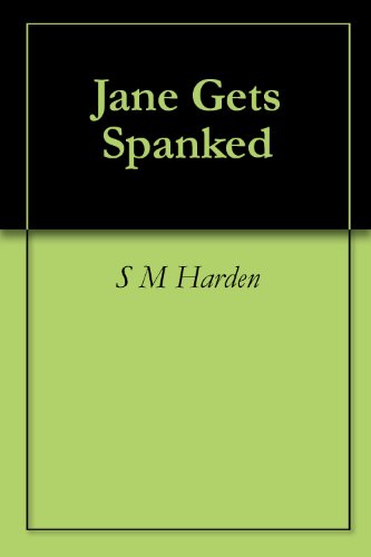 Jane Gets Spanked (Mr Dark, Spanker Book 1)
