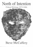 North of Intention: Critical Writings 1973-1986