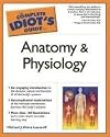 The Complete Idiot's Guide to Anatomy and Physiology (Complete Idiot's Guides (Lifestyle Paperback))