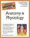 The Complete Idiot s Guide to Anatomy and Physiology (The Complete Idiot s Guide)