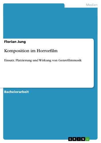 Komposition im Horrorfilm: Einsatz, Platzierung und Wirkung von Genrefilmmusik (German Edition)