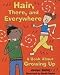 Hair, There, and Everywhere: A Book About Growing Up