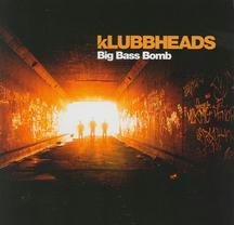 Klubbheads - Big Bass Bomb - Zortam Music
