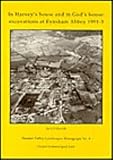 In Harvey's house and in God's house : excavations at Eynsham Abbey 1991-3
