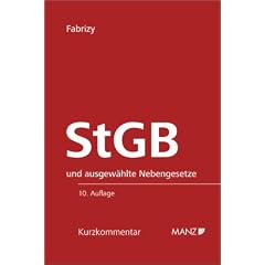 Strafgesetzbuch: StGB samt ausgew�hlten Nebengesetzen. Kurzkommentar. Mit einer Einf�hrung und Anmerkungen unter Ber�cksichtigung der Rechtsprechung des Obersten Gerichtshofes und des Schrifttums