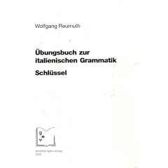 �bungsbuch zur italienischen Grammatik. Schl�ssel
