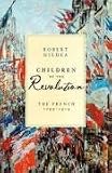 Children of the Revolution: The French, 1799-1914 (Allen Lane History)