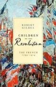 Children of the Revolution: The French, 1799-1914 (Allen Lane History)