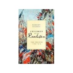 Children of the Revolution: The French, 1799-1914 (Allen Lane History)