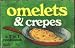 Omelets & Crepes (A 2 In 1 Cookbook)