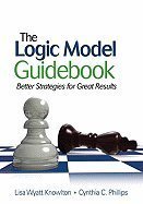 Logic Model Guidebook: Better Strategies for Great Results