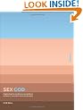 SEX GOD: Exploring the Endless Connections Between Sexuality and Spirituality