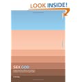 SEX GOD: Exploring the Endless Connections Between Sexuality and Spirituality