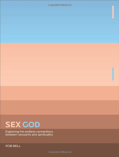 Sex God: Exploring the Endless Connections between Sexuality and Spirituality